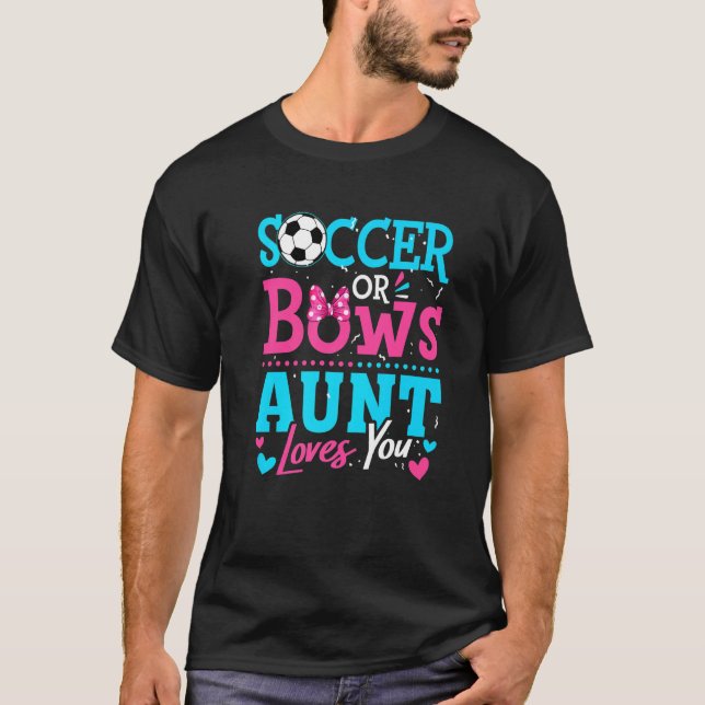 Gender Reveal Soccer Or Bows Aunt Loves You Goals T-Shirt (Front)