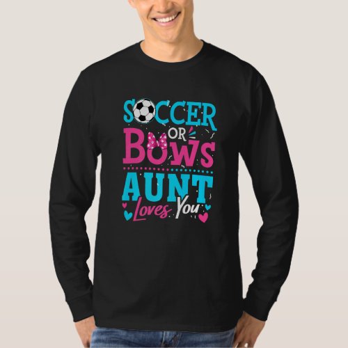 Gender Reveal Soccer Or Bows Aunt Loves You Goals T_Shirt