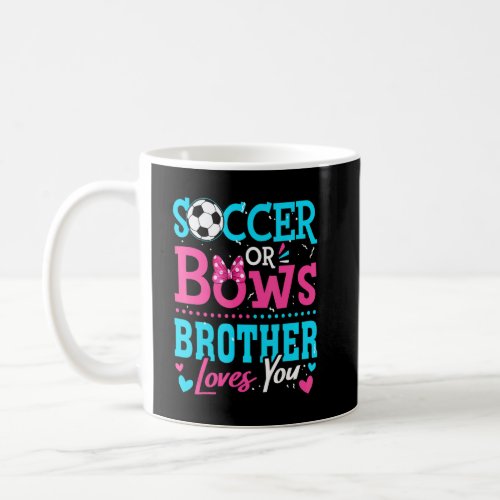 Gender Reveal Soccer Or Bows Brother Loves You Goa Coffee Mug
