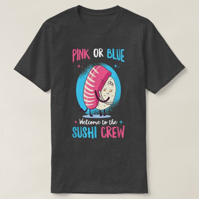 Gender Reveal Sushi Quote for Sushi Lovers  T-Shirt (Design Front)