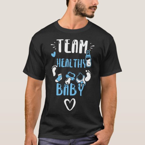 Gender Reveal Team Healthy Baby  Baby Boy Sayings T_Shirt