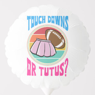 Gender Reveal Touch Down or Dr Tutus Balloon