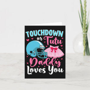 Gender Reveal Touchdown Or Tutu Daddy Loves You Lo Card