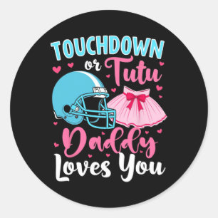 Gender Reveal Touchdown Or Tutu Daddy Loves You Lo Classic Round Sticker