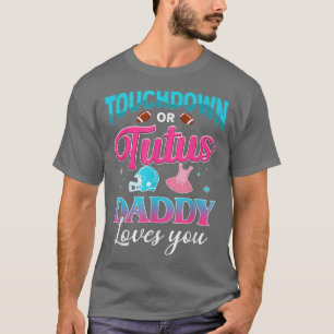 Gender Reveal Touchdown Or Tutus Daddy Matching Ba T-Shirt