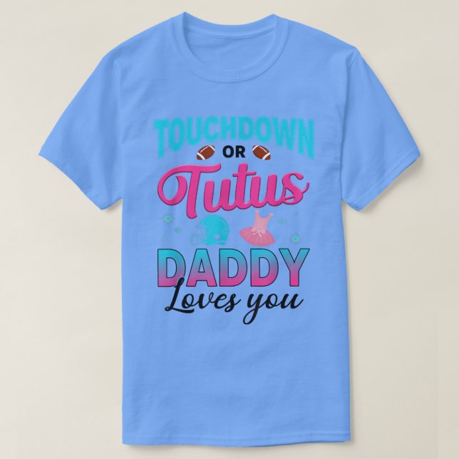 Gender reveal touchdown or tutus daddy matching ba T-Shirt (Design Front)