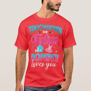 Gender Reveal Touchdown Or Tutus Mommy Matching Ba T-Shirt