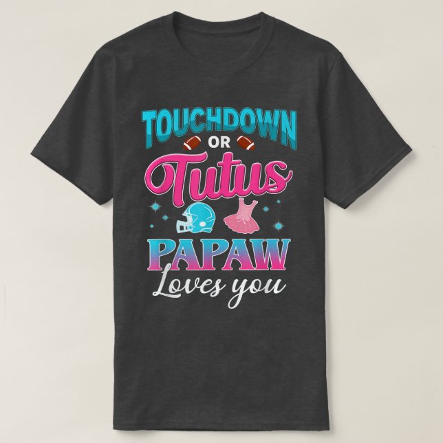 Gender Reveal Touchdown Or Tutus Papaw Matching Ba T-Shirt (Design Front)