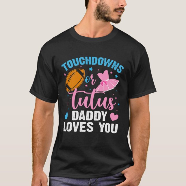 Gender Reveal Touchdowns or Tutus Daddy Matching B T-Shirt (Front)