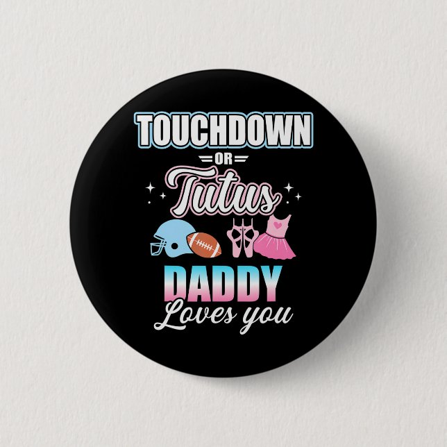 Gender reveal touchdowns or tutus daddy matching button (Front)