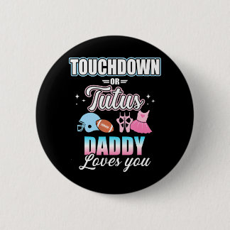 Gender reveal touchdowns or tutus daddy matching button