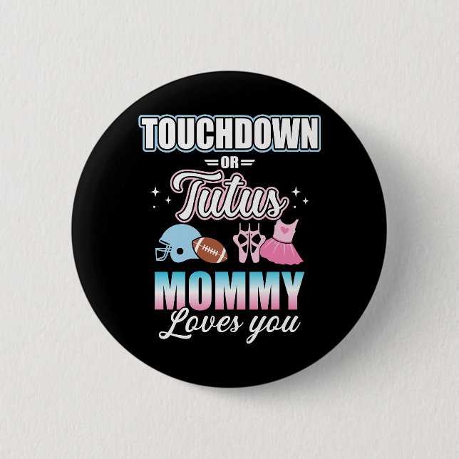 Gender reveal touchdowns or tutus mommy baby party button (Front)