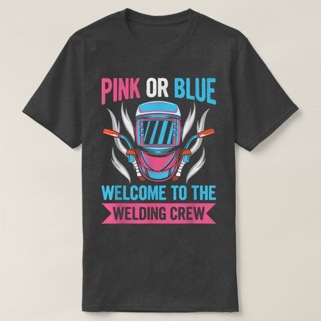 Gender Reveal Welding Quote for a Welder  T-Shirt (Design Front)