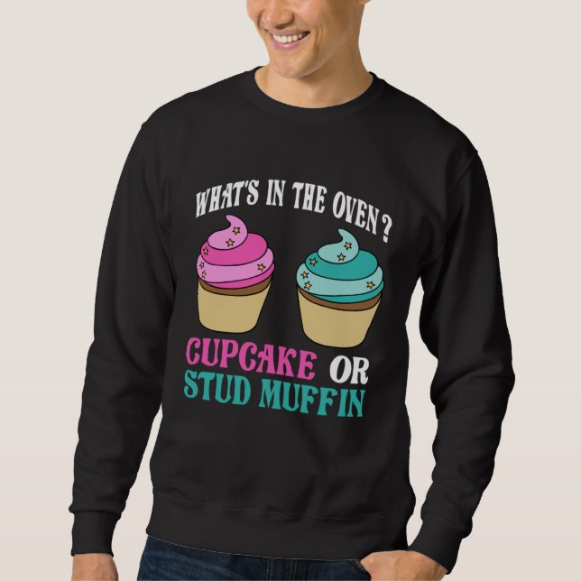 Gender Reveal What s In The Oven Cupcake or Stud M Sweatshirt (Front)