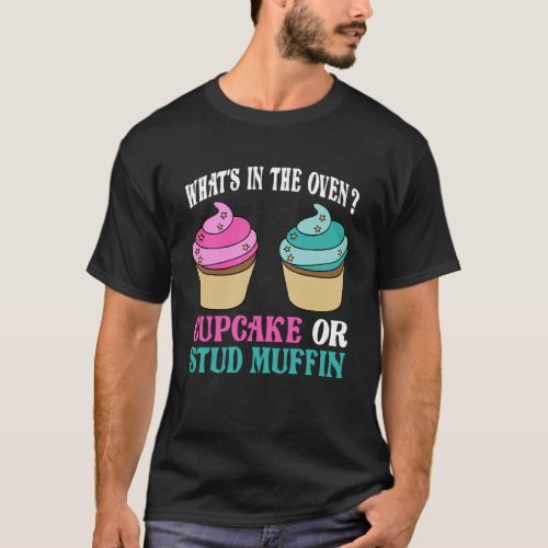 Gender Reveal What s In The Oven Cupcake or Stud M T_Shirt