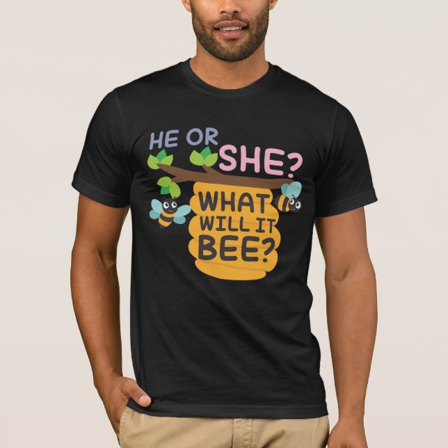 Gender Reveal What Will It Bee He or She Boy Girl T-Shirt (Front)