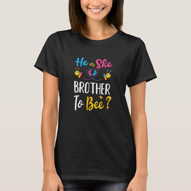 Gender Reveal What Will It Bee He Or She Brother T-Shirt (Front)