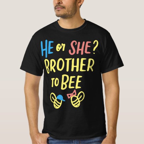 Gender Reveal What Will It Bee He or She Brother t T_Shirt