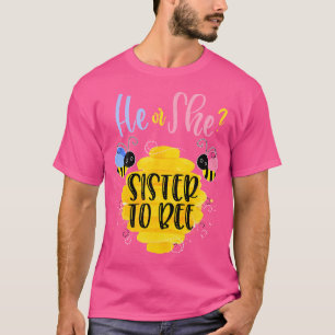 Gender Reveal What Will It Bee He Or She Sister T-Shirt