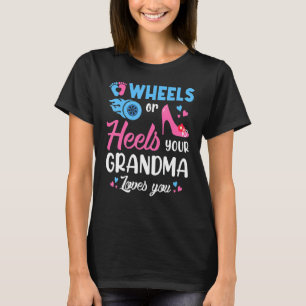 Gender Reveal Wheels Or Heels Your Grandma Loves Y T-Shirt