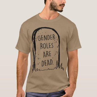 Gender roles are dead boy T-Shirt