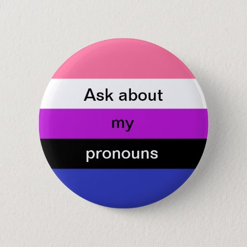 Genderfluid Ask About My Pronouns Button