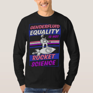 Genderfluid Equality Is Not Rocket Science Moon As T-Shirt