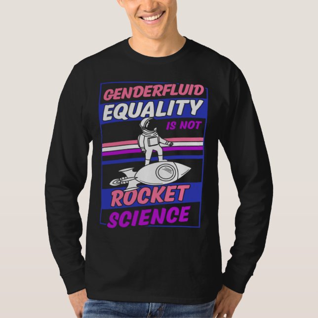 Genderfluid Equality Is Not Rocket Science Moon As T-Shirt (Front)