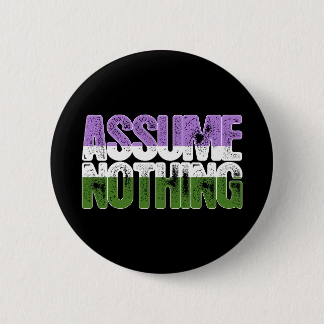 Genderqueer Pride Assume Nothing Button (Front)