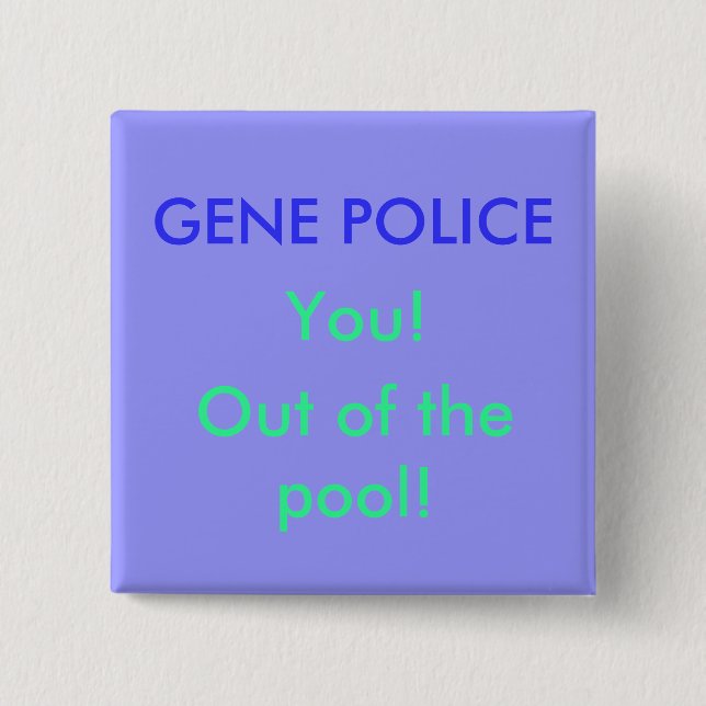 GENE POLICE, You!, Out of the pool! Button (Front)