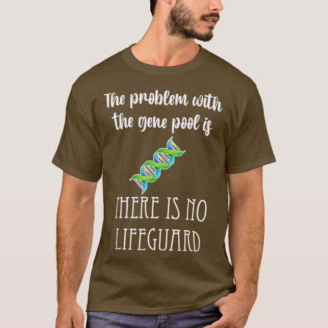 Gene Pool problem no lifeguard genetics funny T-Shirt (Front)
