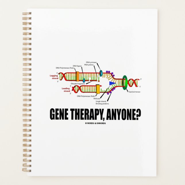 Gene Therapy, Anyone? DNA Replication Geek Humor Planner (Front)