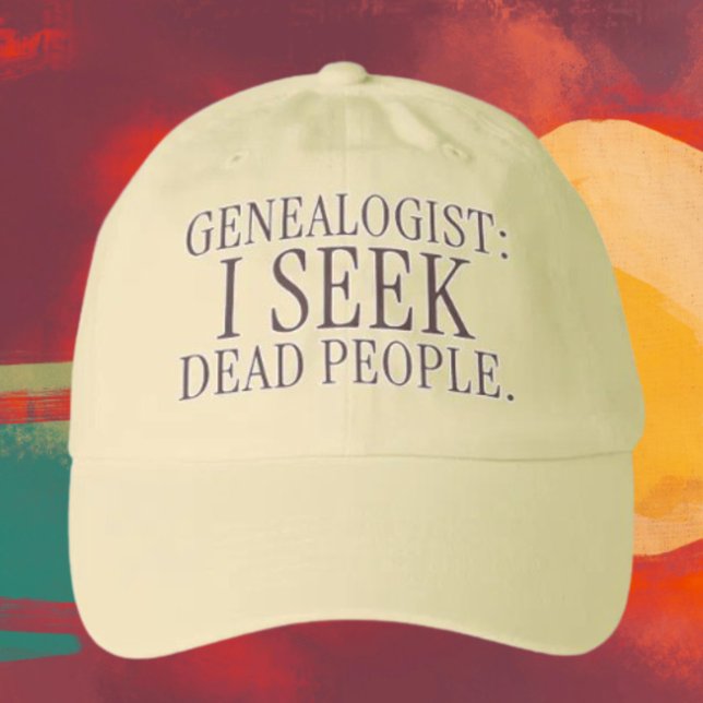 Genealogist: I Seek Dead People Funny Hat (Creator Uploaded)