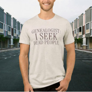 Genealogist: I Seek Dead People Funny History Tri-Blend Shirt