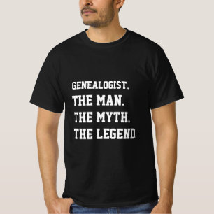 Genealogist The Man The Myth The Legend   T-Shirt