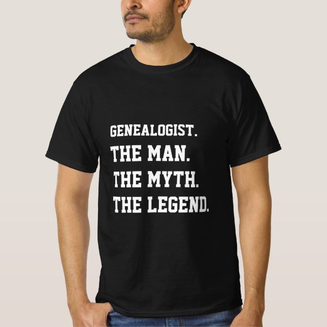 Genealogist The Man The Myth The Legend   T-Shirt (Front)