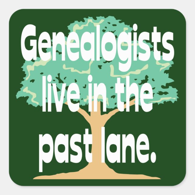 Genealogists Live In The Past Lane Square Sticker (Front)