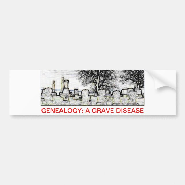 GENEALOGY:  A GRAVE DISEASE BUMPER STICKER (Front)