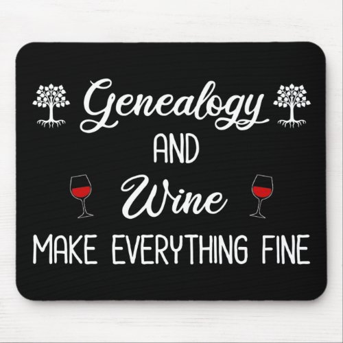 Genealogy and Wine Make Everything Fine Mouse Pad