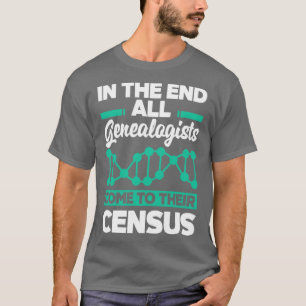 Genealogy Genealogist Ancestry Census Funny T-Shirt