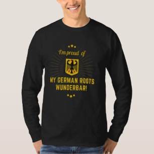 Genealogy I Am Proud Of My German Roots Wunderbar T-Shirt