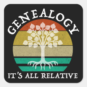Genealogy - It's All Relative Square Sticker