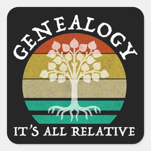 Genealogy - It's All Relative Square Sticker (Front)