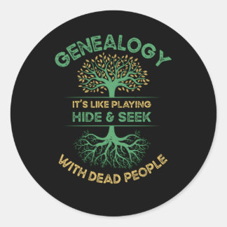 Genealogy It'S Like Playing Hide Seek With Dead Pe Classic Round Sticker