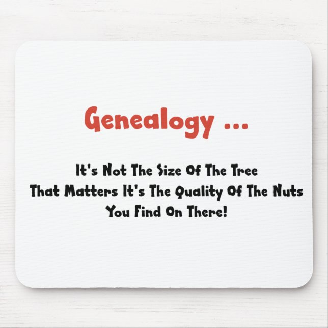 Genealogy ... It's Not The Size Of The Tree Mouse Pad (Front)