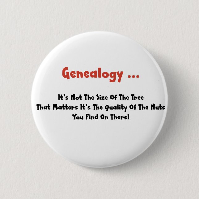 Genealogy ... It's Not The Size Of The Tree Pinback Button (Front)