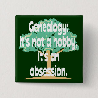 Genealogy Obsession Pinback Button