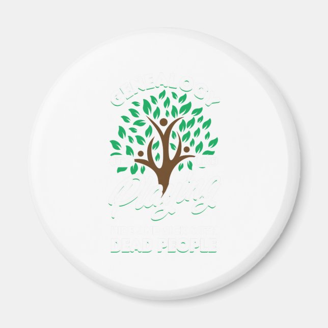 Genealogy Playing With Dead People Historian Gift Magnet (Front)