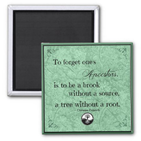 Genealogy Quote To Forget One's Ancestors Magnet