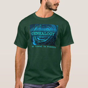 Genealogy Time Travel Is Possible Humor Funny T-Shirt